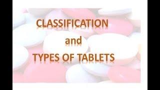 Classification and Types of Tablet Dosage Forms