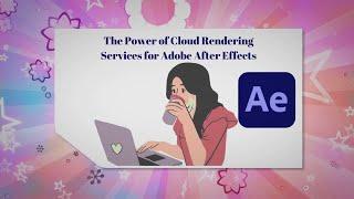 Best Cloud Rendering Services For Adobe After Effects