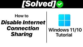 {Solved} How To Disable Internet Connection Sharing In Windows 11/10 [Tutorial]