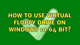 How to use virtual floppy drive on windows 10 64 bit?