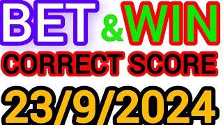 CORRECT SCORE PREDICTIONS TODAY 23/9/2024/FOOTBALL PREDICTIONS TODAY/SOCCER PREDICTIONS/BETTING TIPS