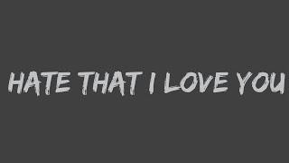 Rihanna - Hate That I Love You (feat. Ne-Yo) (Lyrics)