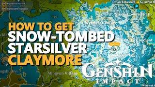 How to get Snow-Tombed Starsilver Claymore Genshin Impact Glacial Steel