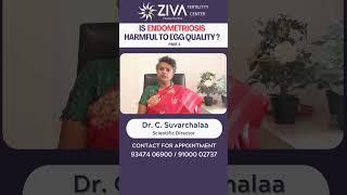 Endometriosis Affect On Egg Quality | Part 1 | Poor Ovarian Reserve | Dr Suvarchala | ZIVA Fertility