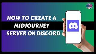 How to Create a Midjourney Server on Discord