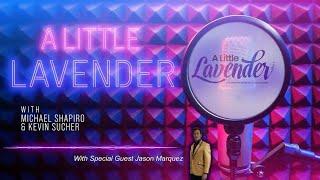 Episode 35 - A Little Lavender - with special guest Jason Marquez