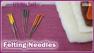 Felting Needles Explained  & Felt vs. Pre-felt