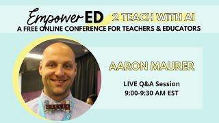 Live Q&A with Aaron Maurer [EmpowerEd 2 Teach with AI]