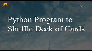 Python Program to Shuffle Deck of Cards