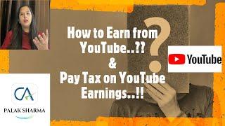 How to earn from Youtube|Pay Tax on Youtube Earnings|Make Money from Youtube|Youtube Tax|CA Palak|