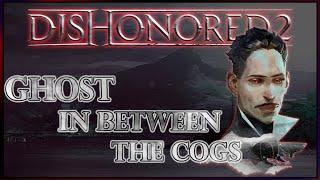 Ghost Between the Cogs ~ Defeating Jindosh without pulling a single lever | Dishonored 2 |