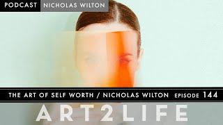 The Art of Self-Worth - The Art2Life Podcast Episode 144