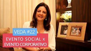 #VEDA 22 - Qual diferença entre Evento Social e Corporativo