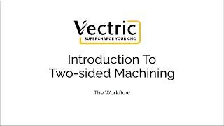 Introduction to two-sided machining in Vectric software | Two Sided Machining | V12 Tutorials