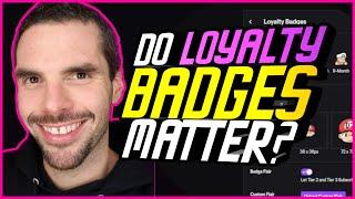 Do loyalty badges and Sub Flair matter on Twitch