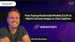 Fine-tuning Multimodal Models (CLIP)  with DataChain to Match Cartoon Images to Joke Captions