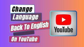 How to Change Language Back To English On YouTube