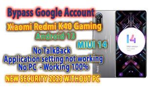 Xiaomi Redmi K40 Gaming Frp Bypass Google Account | MIUI 14 | Android 13