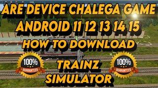 Install Trainz simulator on Android 11 12 13 14 15 main device without pcAgr smjh nahi aaega TG)