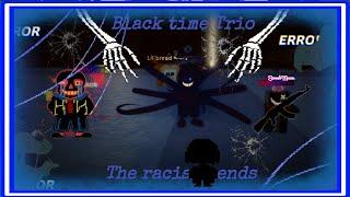 How far does Black time trio phase 2 the racism ends go? / Sans Funny Boss Rush