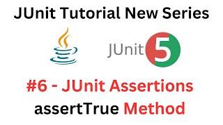 JUnit Tutorial -#6 - JUnit Assertions assertTrue Method - A Complete API Guide