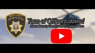 Tons of Officers down! | Mano County Sheriffs Office Episode One