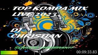 TOP KOMPA MIX LIVE 2023 DJ CHRISTIAN