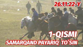 SAMARQAND PAYARIQ TOʻSIN 26.11.22-Y. ULOQ KOʻPKARI 1-QISMI