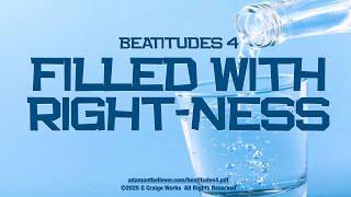 Beatitudes 4 - Filled With Right-ness - A Message By: G. Craige Lewis of EX Ministries