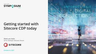 SYM 2021: Getting Started with Sitecore CDP | personalization | digital customer experience