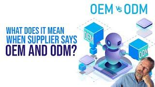 What does it mean when the supplier says OEM and ODM