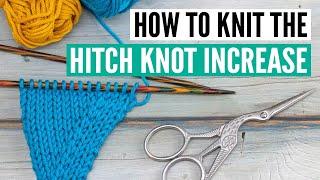 How to knit the hitch knot increase (HKI)