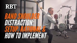 Band Shoulder Distraction: Setup, Rational & How to Implement