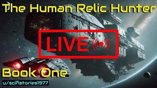 SciFi Stories Live Stream - The Human Relic Hunter - Book One