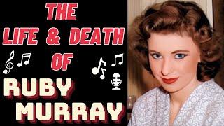 The Life & Death of RUBY MURRAY