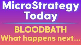 MicroStrategy Today (MSTR): BLOODBATH; what happens next...