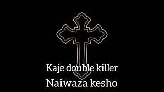 Kaje  Double Killer -- Naiwaza kesho (Official Audio)