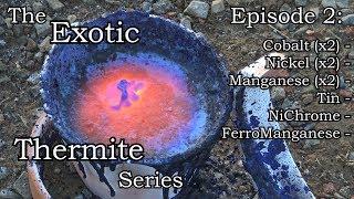 Exotic Thermite Series Ep. 2: Cobalt, Nickel, Tin, Manganese, NiChrome, Ferromanganese