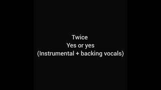 Twice - Yes or Yes (Instrumental + backing vocals)