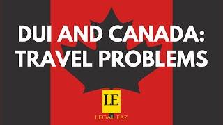 BANNED FROM CANADA! Traveling to Canada with a DUI? Watch this!