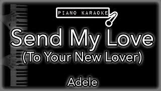 Send My Love (To Your New Lover) - Adele - Piano Karaoke Instrumental