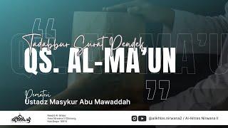 [LIVE] Tadabbur Qur'an Surat Pendek (Q.s Al-Ma'un) | USTADZ MASYKUR ABU MAWADDAH حفظه الله