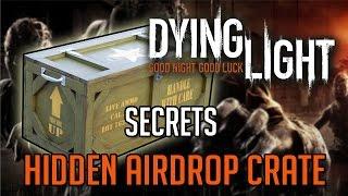 Dying Light Secrets | Hidden Air Drop! Tutorial