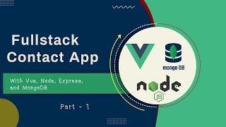 Build a Fullstack Contact App with Vue 3 Composition API , Node, Express, and MongoDB | Part 1