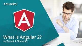 What Is Angular 2 | Angular 2 Tutorial For Beginners | Angular Training | Edureka