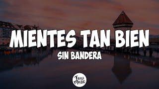 Mientes Tan Bien  - Sin bandera (Letra/Lyrics)