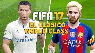 FIFA 17 Gameplay BARCELONA vs REAL MADRID [1080p HD 60FPS] EL CLASICO WORLD CLASS MODE