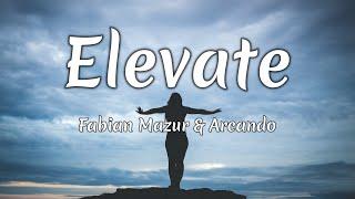 Fabian Mazur & Arcando - Elevate (Lyrics)