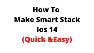 Quick & Easy: How to make smart stack ios 14,How to add smart stacks to, How to create smart stack