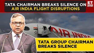 Tata Chairman N Chandrasekaran Addresses Passenger Feedback After 66 Flight Cancellations in 6 Days